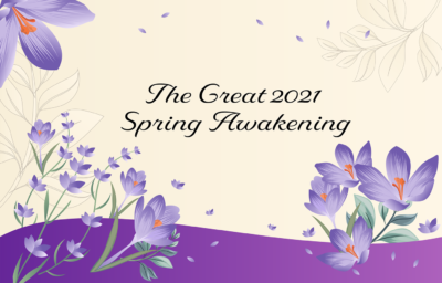 The Great 2021 Spring Awakening